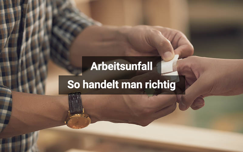 Arbeitsunfall: So handelt man richtig