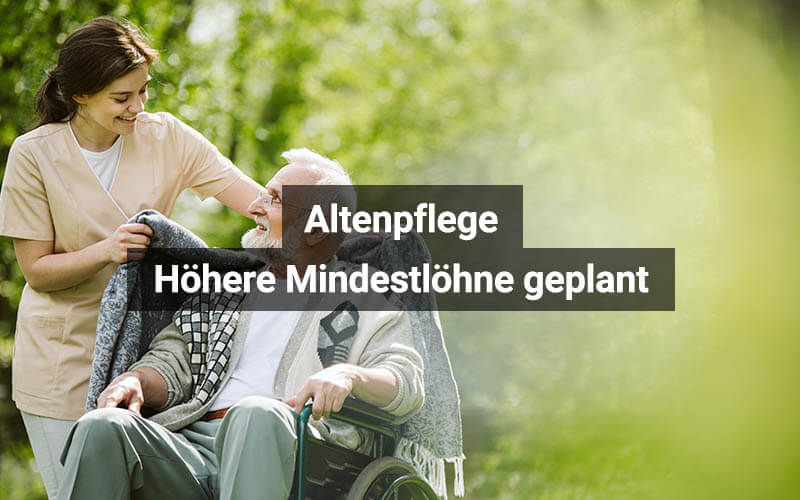 Altenpflege Höhere Mindestlöhne