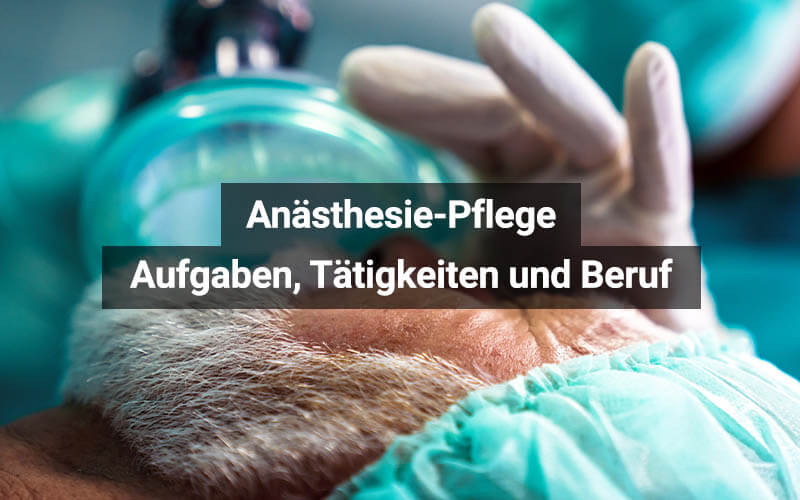 Anästhesie-Pflege: Aufgaben, Tätigkeiten und Beruf